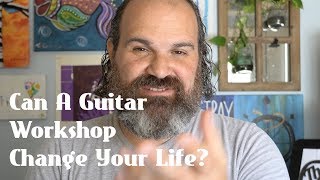 Can A Guitar Workshop Change Your Life?  NeverLost Live Workshop 11/21 - 11/23