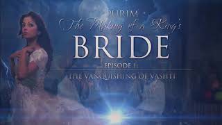 Purim: The Making of a King's Bride — The Vanquishing of Vashti.