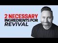 Weekly Word: Two Necessary Ingredients for Revival!