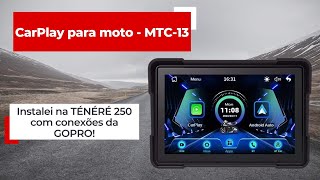 Instalei o CarPlay para moto modelo MTC 13 na TÉNÉRÉ 250 com conexões da GOPRO!