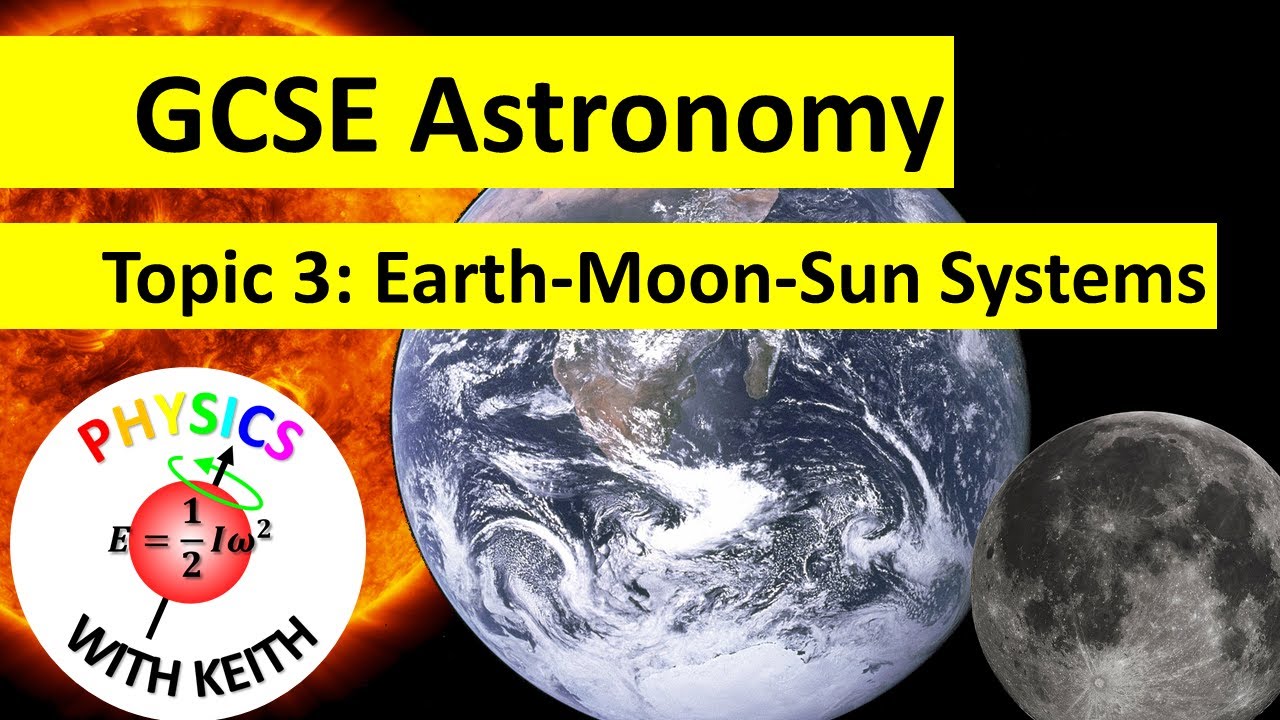 Edexcel GCSE (9-1) Astronomy, Topic 3: Earth-Moon-Sun Systems (summary ...