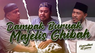 Konsultasi Agamo - Dampak Buruak Majelis Ghibah | Eps. 46