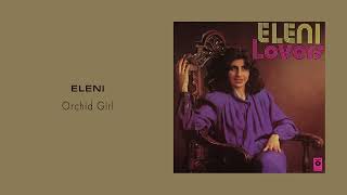 Eleni - Orchid Girl [Official Audio]