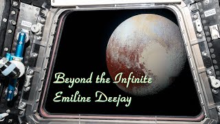 Beyond the Infinite by Emiline Deejay Pluton Journey to Space Trance Music