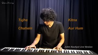 Tujhe kitna chahein aur hum| Piano| Jubin Nautiyal Live version| Mithoon