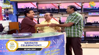 Ep 2041 - Navratri Celebration?! | Taarak Mehta Ka Ooltah Chashmah | Full Episode | तारक मेहता