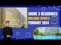 MASSIVE Development Achievement Unveiled FOR SHORE 3 RESIDENCES! Inquire Now!