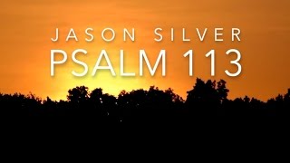 🎤 Psalm 113 Song - Praise the Name of the Lord [OLD VERSION]