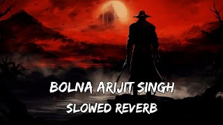 Bolna (slow and reverb) lyrics|textmusic|musiclovers|bollywood sad lofi