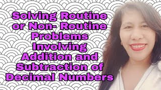 Solving Routine or Non- Routine Problems Involving Addition and Subtraction of Decimal Numbers