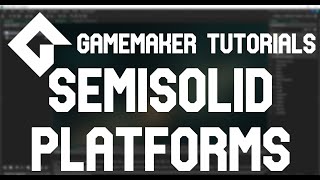 Gamemaker Tutorials - Semisolid Platforms