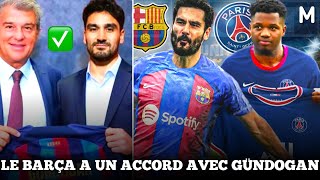 🚨 le Barça a un accord avec Ilkay Gündogan. Le PSG a tenté le coup Ansu Fati