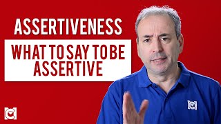Assertiveness - What to Say to be Assertive