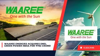 Waaree Energies Gains After Inking Acquisition Deal with Enel Green Power India for Rs 792 Crore