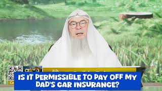 Is it permissible to pay off my dad's car insurance? #islam #islamic #allah #quran assim al hakeem