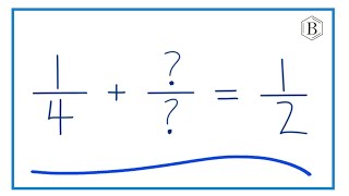 1/4 plus what number equals 1/2   (1/4 + ?  = 1/2)