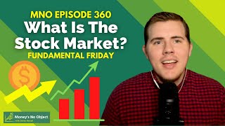 WHAT IS THE STOCK MARKET? (Fundamental Friday) - MNO EPISODE 360