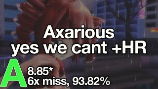 Axarious | yes we cant - wh [Cheesecuck] +HR 8.85* PASS (93.82%)