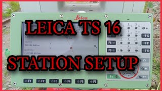 LEICA TS 16 STATION SETUP PROCESS // LEICA TS 16