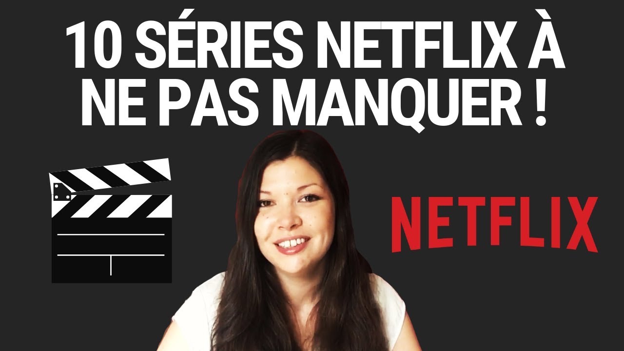 📺 TOP 10 DES MEILLEURES SÉRIES À VOIR SUR NETFLIX 😍 - YouTube