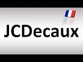 How to pronounce ''JcDecaux'' in French