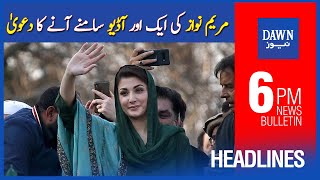 Dawn News Headlines | 6:00 PM | One More Audio Leaked Of Maryam Nawaz Sharif
