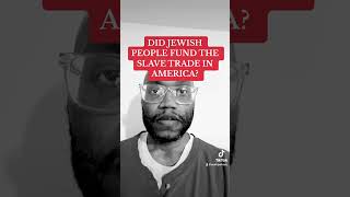 did jewish people fund the slave trade in america? #shorts #short #shortvideo #shortsvideo #video