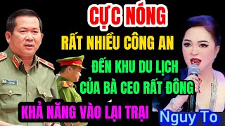 Nóng! Rất Nhiều Công An Tập Trung Vào Khu Du Lịch Muốn Gặp Bà CEO Làm Rõ Những Buổi Phát Ngôn!