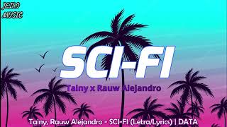 Tainy, Rauw Alejandro - SCI-FI (Letra/Lyrics) | DATA