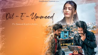 Dil-e-Ummeed | Sameed Saab | Nusrat Fateh Ali Khan | Kapil Kalal | Ankita | Sad Song