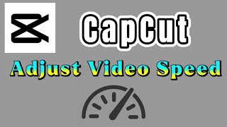 how to adjust speed of video with CapCut video editor app
