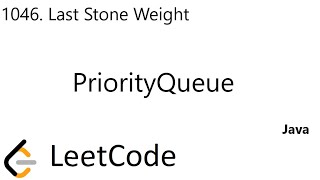 LeetCode 1046 | Last Stone Weight | PriorityQueue | Java