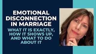 Emotional Disconnection in Marriage: What it is exactly, how it shows up, and what to do about it