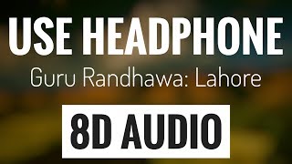 Guru Randhawa: Lahore (8D AUDIO) | USE HEADPHONE