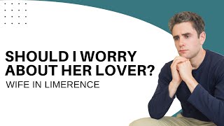 Wife In Love With Another Man - Should I Be Concerned?