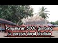 Penyaluran 5000 genteng ke ponpes Darul Kholisin❗#p2baschannel #berbagi #jumatberkah