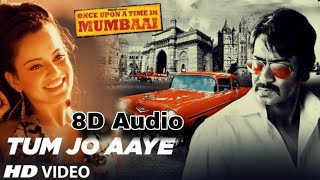 (8D Audio) | Tum Jo Aaye | ONCE UPON TIME IN MUMBAI |