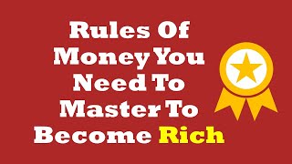 Rules Of Money You Need To Master To Become Rich