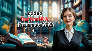 MASTER CS302 Final 2025 | CS302 Final Term Preparation 2024 | CS302 Final Term Preparation 2025