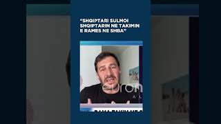 “SHQIPTARI SULMOI SHQIPTARIN NE TAKIMIN E RAMES NE SHBA”