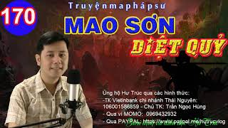 TRUYỆN MA PHÁP SƯ: MAO SƠN DIỆT QUỶ - TẬP 170 - SUY LÃO ĐAN - MC HƯ TRÚC