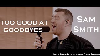 Too Good At Goodbyes | Live at Abbey Road Studios | Sam Smith