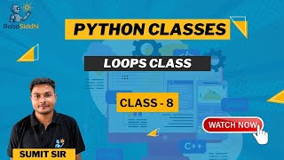 Python class -8 | Loops Clas | Robosiddhi | Easy Python Tutorial