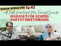 MADANI SYOK SENDIRI RAKYAT DIKETIMBANG|Borak2 Der EP43 with Datuk Wira Hajah Mas Ermieyati Samsudin