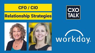 CIO / CFO Strategy: Partnership for Business Agility with Workday CFO and CIO (CXOTalk)