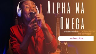 Tinashey Mutandwa- Alpha Na Omega