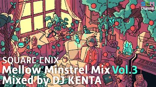 SQUARE ENIX MUSIC Mellow Minstrel Vol.3 Mixed by DJ KENTA 🌆 Game Music to chill, study, work