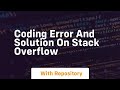 Coding error and solution on stack overflow