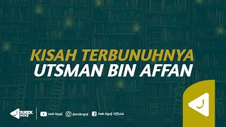 Kisah terbunuhnya Utsman bin 'affan - Ustadz dzulqarnain bin muhammad sunusi