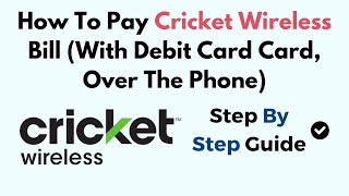 How To Pay Cricket Wireless Bill (With Debit Card Card, Over The Phone)